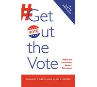 Get Out the Vote : How to Increase Voter Turnout