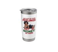 Get Out Your Feelings Money Quote Tee Stainless Steel Insulated Tumbler