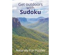 Get Outdoors with Sudoku: Outdoor Sudoku Puzzle Book: Calming Sudoku Puzzles | Calm the Mind while on the go| 6x9 Inches, 110 Pages | 50+ Puzzles | ... Gift for Vacation, Travel and Free Time
