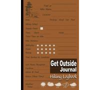 Get Outside Journal: Hiking Bucket List Book for Planning and Recording Scenic Hikes | A Great Little Hiking Logbook