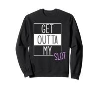 Get Outta My Slot West Coast Swing Sweatshirt