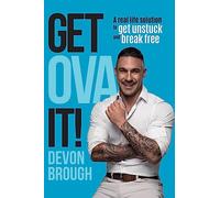 Get OVA It!: A Real Life Solution to get Unstuck and Break Free