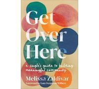 Get Over Here: A Single’s Guide to Building Meaningful Community