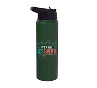 Get Over It It's A Hill Mountain Hiking Adventure Outdoors Stainless Steel Insulated Water Bottle