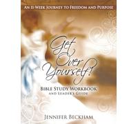 Get over Yourself! Bible Study Workbook and Leader's Guide