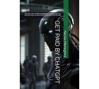 GET PAID BY CHATGPT: Discover How Artificial Intelligence Can Change Your Life and Help You Earn Even If You Start from Scratch (Thinking in Code - Stories, Ideas, and Futures of Computer Science)