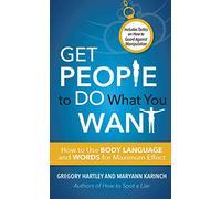Get People to Do What You Want by Hartley & GregoryKarinch & Maryann