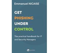 Get Phishing Under Control: The practical handbook for IT and Security Managers