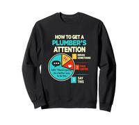 Get Plumber's Attention Funny Sarcastic Sweatshirt
