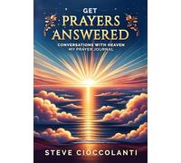GET PRAYERS ANSWERED: My Prayer Journal of Conversations with Heaven