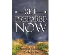 Get Prepared Now!: Why A Great Crisis Is Coming & How You Can Survive It