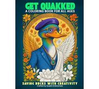 Get Quakked: A Coloring Book for All Ages: Saving Ducks with Creativity: 1 (Quakk Creative)