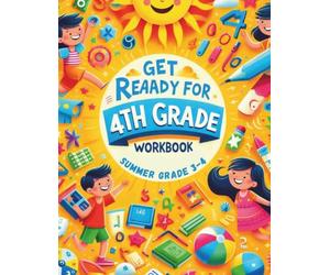 get ready for 4th grade workbook: Summer Math Workbook grade 3 to 4 to learn Essential Skills with various easy activities in Basic Operations ... ), Place Value,Fractions and Measurement