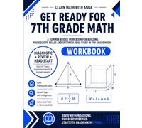 Get Ready for 7th Grade Math: A Summer Bridge Workbook: For Building Prerequisite Skills and Getting a Head Start in Math Class (Get Ready for Math Class)