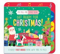 Get Ready For Christmas - Children’s Pull-Tab Sound Book - Includes A Song On Every Page