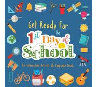 Get Ready For The 1st Day Of School: A make-your-own keepsake book with interactive writing and drawing activities to get kids excited and calm first day jitters | Elementary and middle school grades