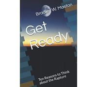 Get Ready: Ten Reasons to Think about the Rapture