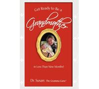 Get Ready to Be a Grandmother : in Less Than Nine Months!