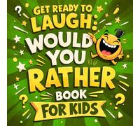 Get Ready To Laugh: Would You Rather Book For Kids