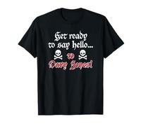Get Ready To Say Hello...To Davy Jones! Funny Pirate Aged T-Shirt