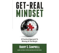 Get-Real Mindset: A Practical Approach To Winning At The Margin