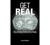 Get REAL: Stop Hiding Behind the Mask