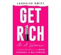 Get Rich as a Woman: 3 Proven Ways to Make Yourself a Millionaire