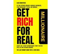 GET RICH FOR REAL: Step-by-Step Strategies They Never Put in the Other Books