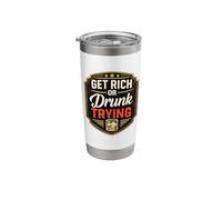 Get Rich Or Drunk Trying Bar Sign Stainless Steel Insulated Tumbler