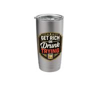Get Rich Or Drunk Trying Bar Sign Stainless Steel Insulated Tumbler