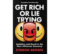 Get Rich or Lie Trying: Ambition and Deceit in the New Influencer Economy (Main)