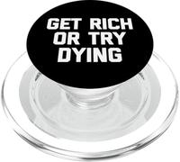 Get Rich Or Try Dying T-Shirt funny saying sarcastic novelty PopSockets PopGrip for MagSafe