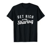 Get Rich or Try Sharing T-Shirt