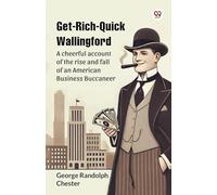 Get-Rich-Quick WallingfordA cheerful account of the rise and fall of an American Business Buccaneer (Edition1)