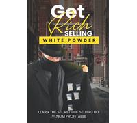 Get Rich Selling White Powder: Learn the secrets of selling bee venom profitable