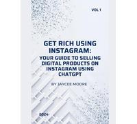 Get Rich Using Instagram: Your Guide to Selling Digital Products on Instagram with ChatGPT