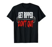 Get Ripped Don't Quit - Barbells Weight Lifting T-Shirt