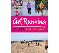 Get Running : Forget the gym, get fit, have fun!