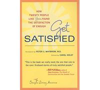 Get Satisfied: How Twenty People Like You Found the Satisfaction of Enough