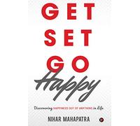 Get Set Go Happy: Discovering Happiness out of anything in Life