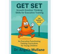 GET SET Growth Emotion Thinking Skills for Executive Training: An Executive Functioning Training Curriculum for Young Children