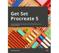 Get Set Procreate 5: A practical guide to illustrating on an iPad filled with tips, tricks, and best practices