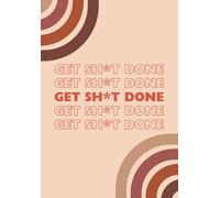 Get Sh*t Done Notebook | 5.75 x 8.25 A5 Size | 120 Pages | Funny Empowering Work College Lined Paperback Notebook Journal - Neutral