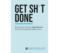 Get Sh*t Done!: Real lessons from the superheroes decarbonising global supply chains