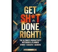 Get Sh*t Done Right: A Lined Notebook for Productivity, Planning, Ideas, and Daily Writing