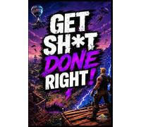 Get Sh*t Done Right - Action Motivation Notebook: 110-Page Lined Journal for Focus, Productivity, and Daily Achievement