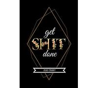 Get Shit Done 2020 Diary: Week To View Diary Schedule Book With Positive Inspirational Message| Unique Geometric Floral Lettering Cover Design (approximate A5 size)