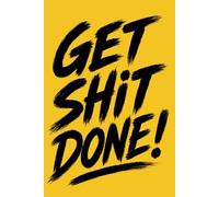 Get Shit Done: Business notebook with 120 lined and numbered pages, 6x9" = roughly A5 size