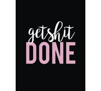 Get Shit Done: Journal, Diary & Notebook For the Everyday Girl Boss With 110 College Ruled Pages (Boss Lady Gifts)