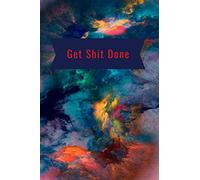 get shit done: motivational notebook, notebook for all the planned things, gift for women men, nice and elegant journal notebook (100 page/ 6" x 9" inches)
